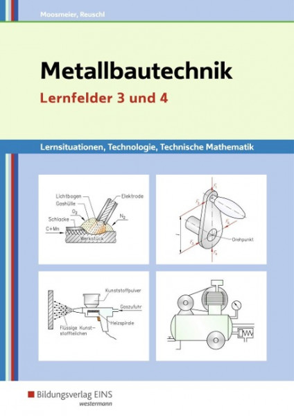 Metallbautechnik: Technologie, Technische Mathematik. Lernfelder 3 und 4: Lernsituationen