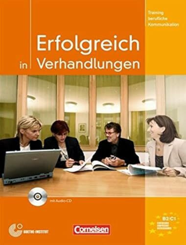 Training berufliche Kommunikation - B2/C1: Erfolgreich in Verhandlungen - Kursbuch mit CD