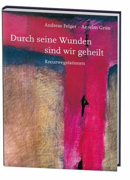 Durch seine Wunden sind wir geheilt: Kreuzwegstationen Durch seine Wunden sind wir geheilt: Kreuzwegstationen