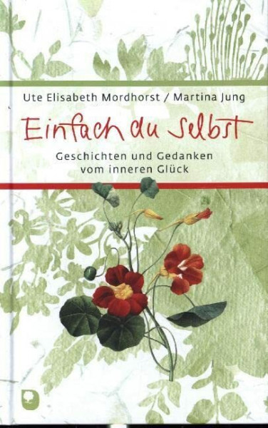 Einfach du selbst: Geschichten und Gedanken vom inneren Glück (Eschbacher Präsent)