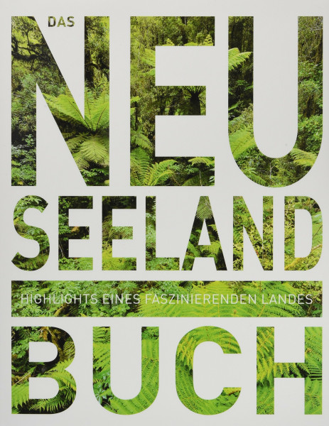 Das Neuseeland Buch: Highlights eines faszinierenden Landes