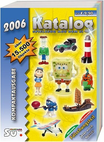 Katalog Spielzeug aus dem Ei 2006. Katalog für Überraschungseierfiguren