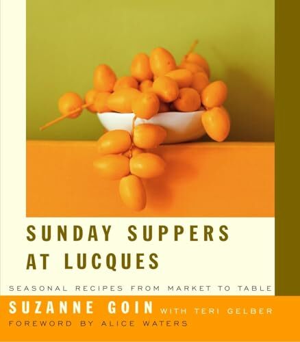 Sunday Suppers at Lucques: Seasonal Recipes from Market to Table: A Cookbook Sunday Suppers at Lucques: Seasonal Recipes from Market to Table: A Cookbook