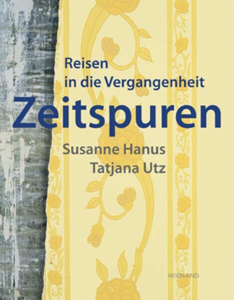 Zeitspuren: Reisen in die Vergangenheit Susanne Hanus – Tatjana Utz: Reisen in die Vergangenheit Susanne Hanus - Tatjana Utz. Katalog zur Ausstellung ... Kunstforum Ostdeutsche Galerie Regensburg