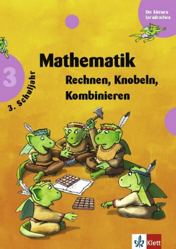 Mathematik 3. Schuljahr: Rechnen, Knobeln, Kombinieren