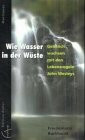 Wie Wasser in der Wüste: Geistlich wachsen mit den Lebensregeln John Wesleys