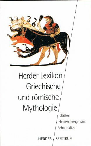 Herder Lexikon Griechische und Römische Mythologie. Götter, Helden, Ereignisse, Schauplätze.