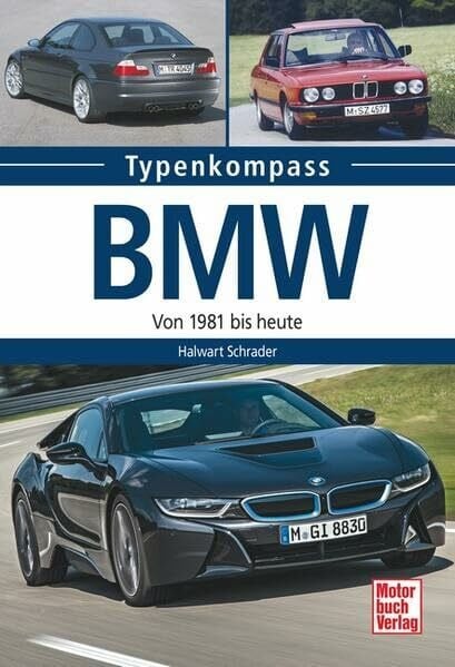 BMW: Von 1981 bis heute (Typenkompass)
