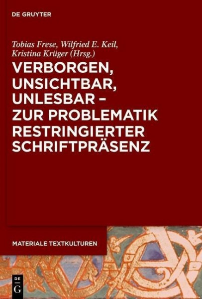 Verborgen, unsichtbar, unlesbar - zur Problematik restringierter Schriftpräsenz