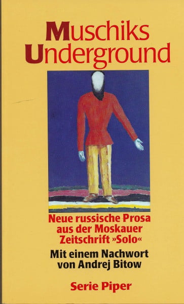 Muschiks Underground: Neue russische Prosa aus der Moskauer Zeitschrift "Solo"