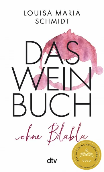 Das Weinbuch – ohne Blabla: Weinwissen von @bringflavorhome - DEUTSCHER KOCHBUCHPREIS 2023