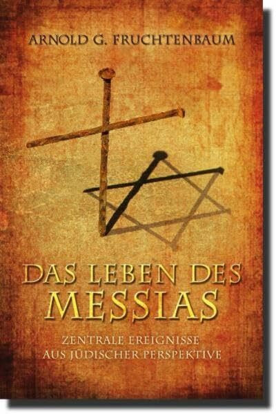 Das Leben des Messias: Zentrale Ereignisse aus jüdischer Perspektive