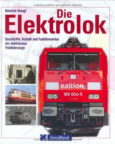 Die Elektrolok: Geschichte, Technik und Funktionsweise der elektrischen Triebfahrzeuge (GeraMond)