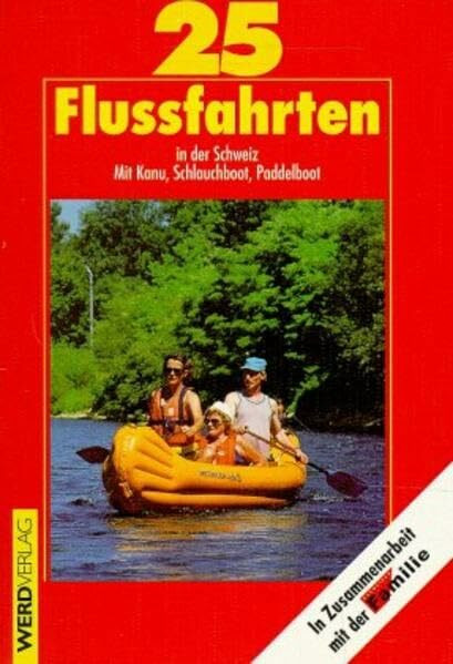 25 Flussfahrten in der Schweiz: Mit Kanu, Schlauchboot, Paddelboot