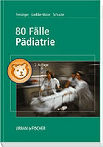 80 Fälle Pädiatrie: Zur Vorbereitung auf mündliche Prüfungen mit praxisnahen Fragen und ausführlichen Kommentaren