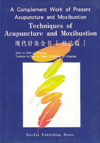 A Complement Work of Present Acupuncture and Moxibustion - Techniques of Acupuncture & Moxibustion