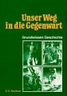 Unser Weg in die Gegenwart - Neu: Grundwissen: Grundwissen Geschichte. Sekundarstufe I