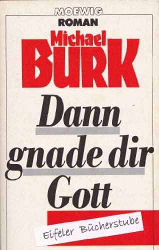 Dann gnade Dir Gott. (7424 060). Roman.