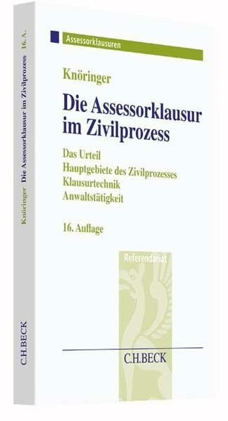 Die Assessorklausur im Zivilprozess: Das Zivilprozessurteil, Hauptgebiete des Zivilprozesses, Klausurtechnik sowie Anwaltstätigkeit (Assessorklausuren)