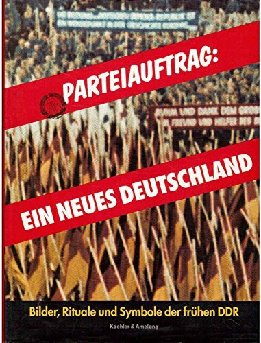 Parteiauftrag: Ein neues Deutschland