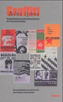 Belles Lettres / Graffiti. Soziale Phantasien und Ausdrucksformen der Achtundsechziger