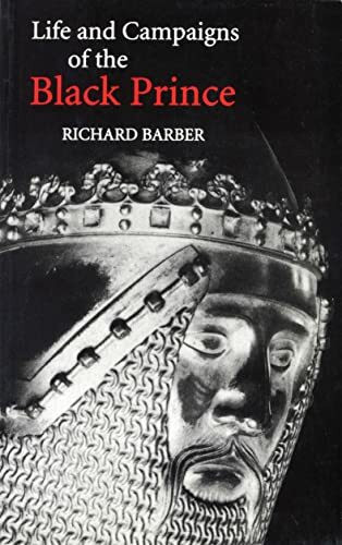 The Life and Campaigns of the Black Prince - from contemporary letters, diaries and chronicles, including Chandos Herald`s L: From Contemporary ... Chandos Herald's Life of the Black Prince