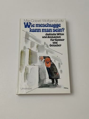 Wie meschugge kann man sein?: Jüdische Witze und Anekdoten für Kenner und Geniesser
