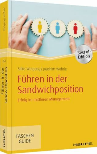 Führen in der Sandwichposition: Erfolg im mittleren Management (Haufe TaschenGuide)