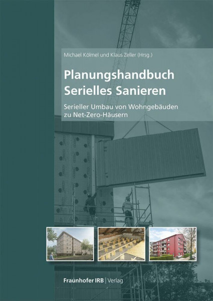 Planungshandbuch Serielles Sanieren: Serieller Umbau von Wohngebäuden zu Net-Zero-Häusern