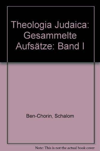 Theologia Judaica: (Sammelband): Gesammelte Aufsatze. Band I