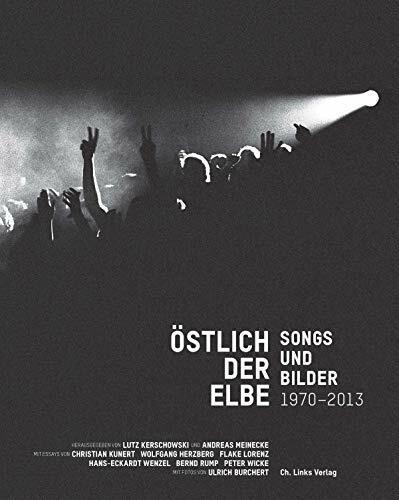 Östlich der Elbe: Songs und Bilder 1970–2013 Mit Fotos von Ulrich Burchert