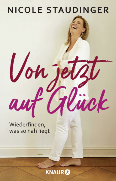 Von jetzt auf Glück: Wiederfinden, was so nah liegt