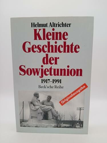 Kleine Geschichte der Sowjetunion 1917-1991 (Beck'sche Reihe)