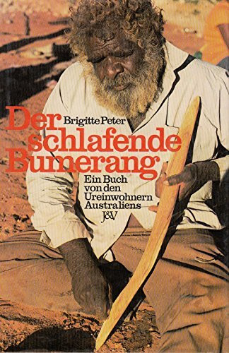 Der schlafende Bumerang. Ein Buch von den Ureinwohnern Australiens