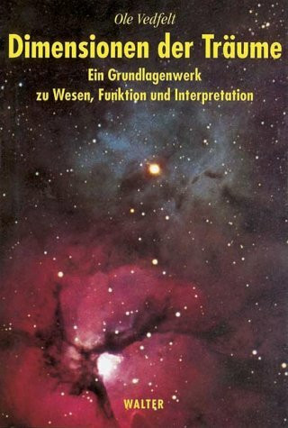 Dimensionen der Träume. Umfassende Darstellung der Erkenntnisse zu Wesen, Funktion und Interpretation