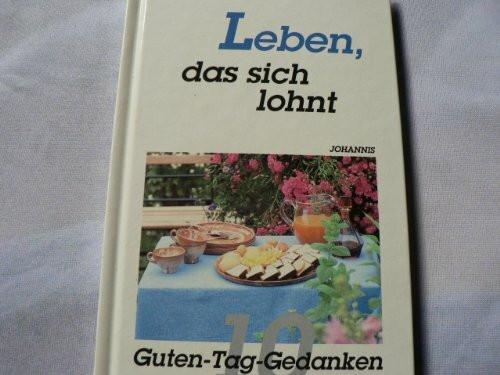 Leben, das sich lohnt: 10 Guten-Tag-Gedanken