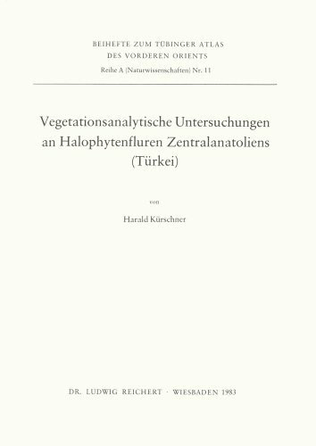 Vegetationsanalytische Untersuchungen an Halophytenfluren Zentralanatoliens (Türkei) (Tubinger Atlas Des Vorderen Orients)