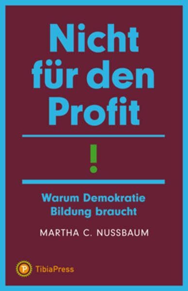 Nicht für den Profit!: Warum Demokratie Bildung braucht