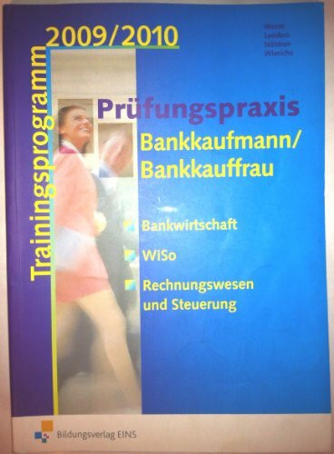 Prüfungspraxis Bankkaufmann / Bankkauffrau. Trainingsprogramm 2016/2017. Bankwirtschaft, WiSo, Rechnungswesen und Steuerung