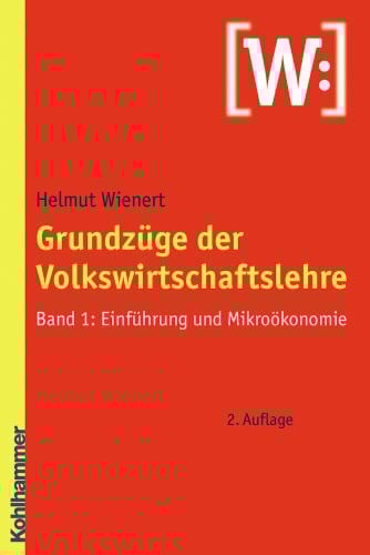 Grundzüge der Volkswirtschaftslehre: Band 1: Einführung und Mikroökonomie