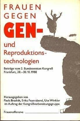 Frauen gegen Gentechnologien und Reproduktionstechnologien: Beiträge v. 2. bundesweiten Kongreß Frankfurt 28.-30.10.1988