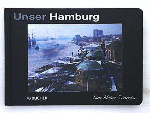 Unser Hamburg (Eine kleine Zeitreise)