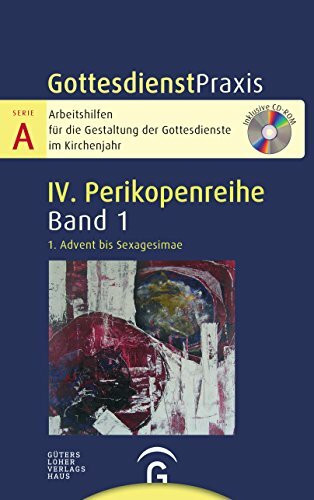 1. Advent bis Sexagesimae: Mit CD-ROM (Gottesdienstpraxis Serie A, Perikopenreihe IV)