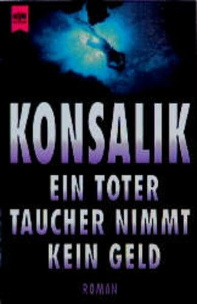 Ein toter Taucher nimmt kein Gold (Heyne Allgemeine Reihe (01))