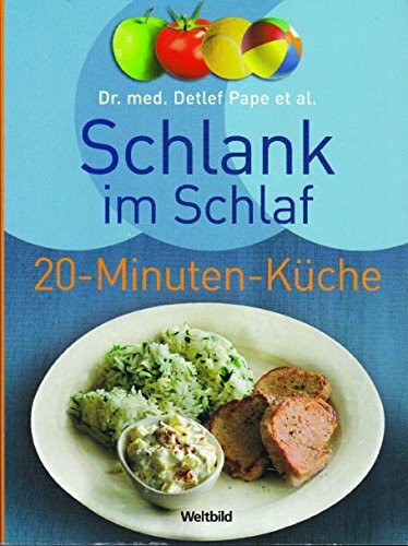 Schlank im Schlaf. 20-Minuten-Küche