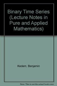 Binary Time Series (Lecture Notes in Pure and Applied Mathematics, Band 52)