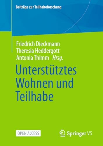 Unterstütztes Wohnen und Teilhabe (Beiträge zur Teilhabeforschung) Unterstütztes Wohnen und Teilhabe (Beiträge zur Teilhabeforschung)