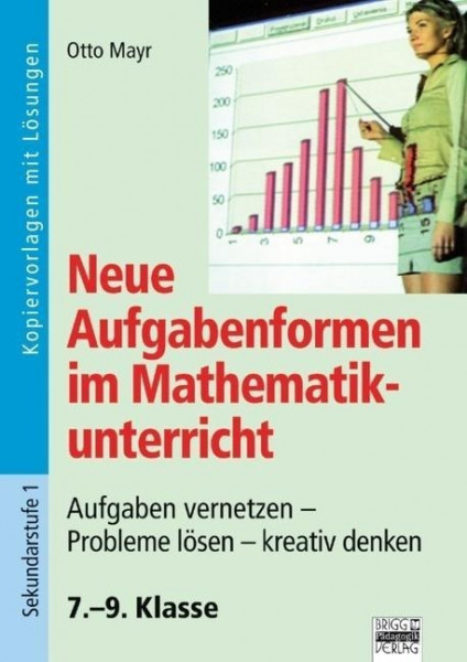 Neue Aufgabenformen Mathematik 7.-9. Klasse - Kopiervorlagen mit Lösungen