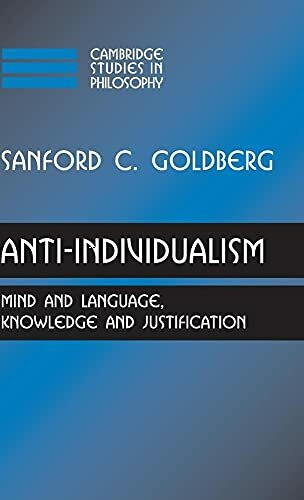 Anti-Individualism: Mind and Language, Knowledge and Justification (Cambridge Studies in Philosophy)