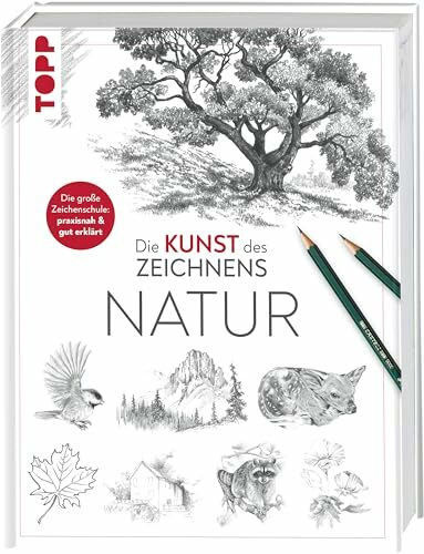 Die Kunst des Zeichnens - Natur: Die große Zeichenschule: praxisnah & gut erklärt